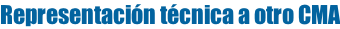 Representación técnica a otro CMA